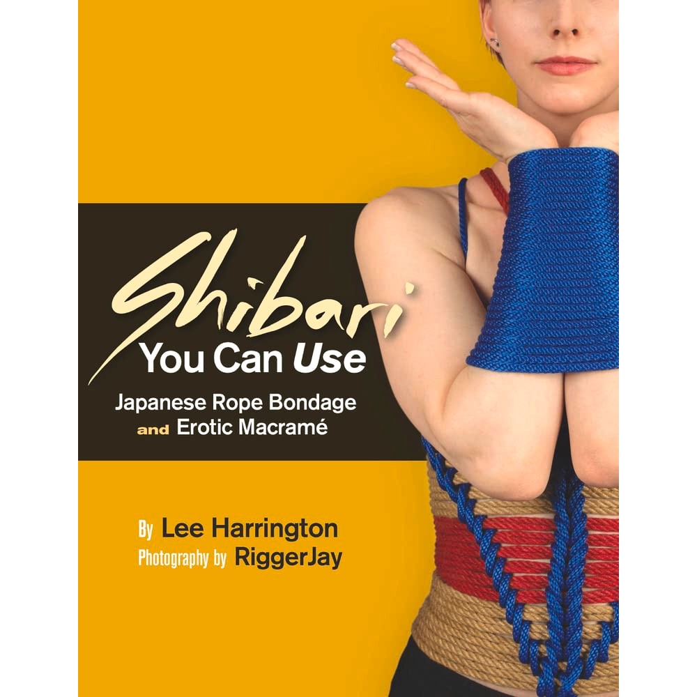 Shibari You Can Use: Japanese Rope Bondage and Erotic Macramé