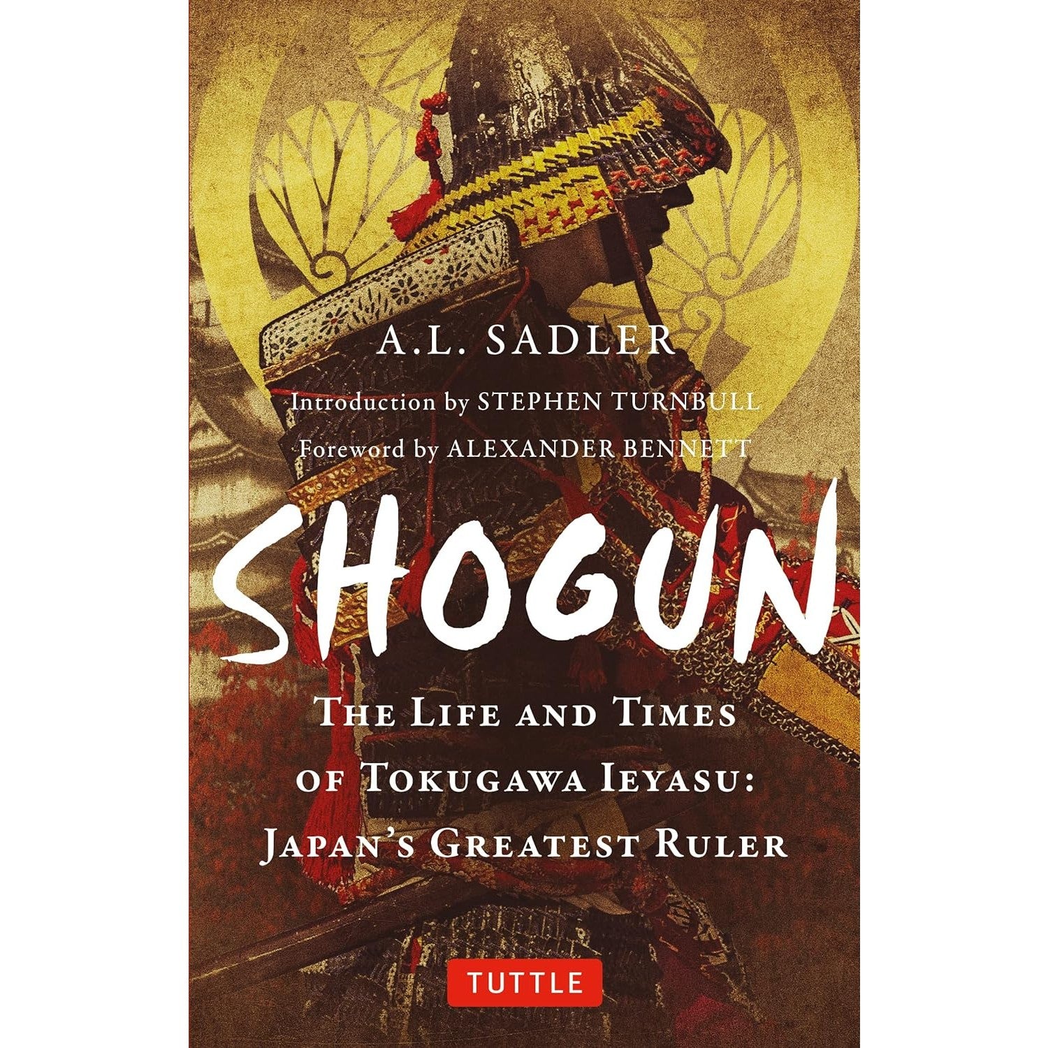 Shogun: The Life and Times of Tokugawa Ieyasu: Japan's Greatest Ruler