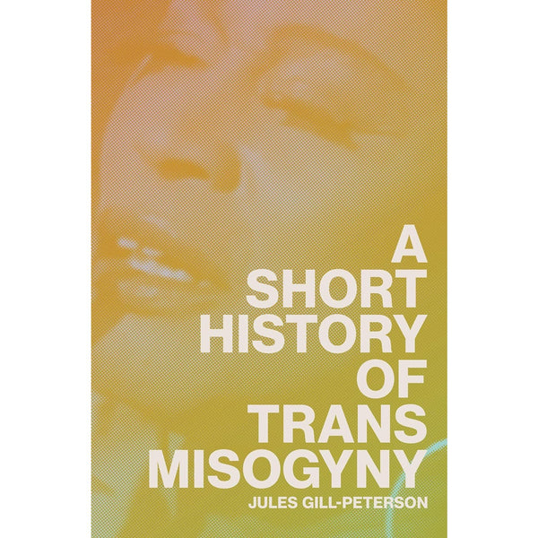 A Short History of Trans Misogyny