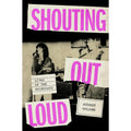 Shouting Out Loud: Lives of the Raincoats 