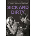 Sick and Dirty: Hollywood’s Gay Golden Age and the Making of Modern Queerness
