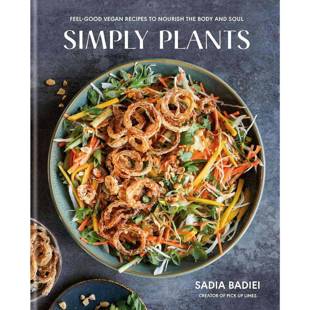Simply Plants: Feel-Good Vegan Recipes to Nourish the Body and Soul: A Cookbook