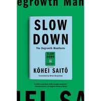 Slow Down: The Degrowth Manifesto