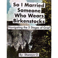 So I Married Someone Who Wears Birkenstocks