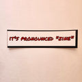 It's Pronounced "Zine" Sticker
