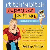 Stitch 'n Bitch Superstar Knitting: Go Beyond the Basics