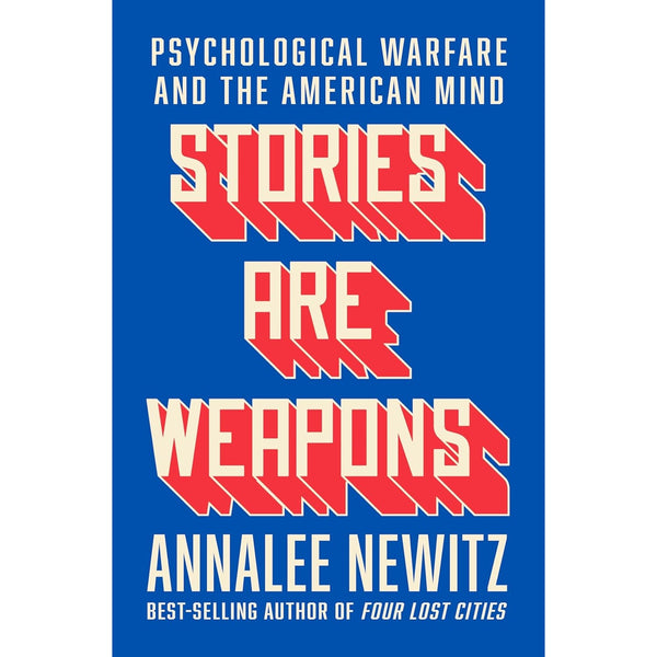 Stories Are Weapons: Psychological Warfare and the American Mind