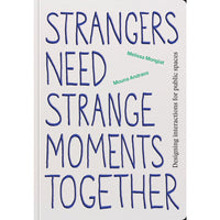Strangers Need Strange Moments Together: Designing Interaction for Public Spaces