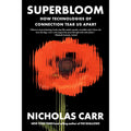 Superbloom: How Technologies of Connection Tear Us Apart