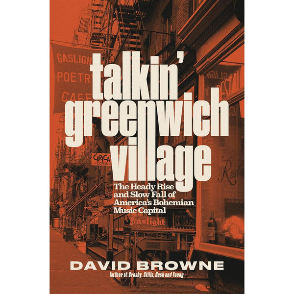 Talkin' Greenwich Village: The Heady Rise and Slow Fall of America’s Bohemian Music Capital