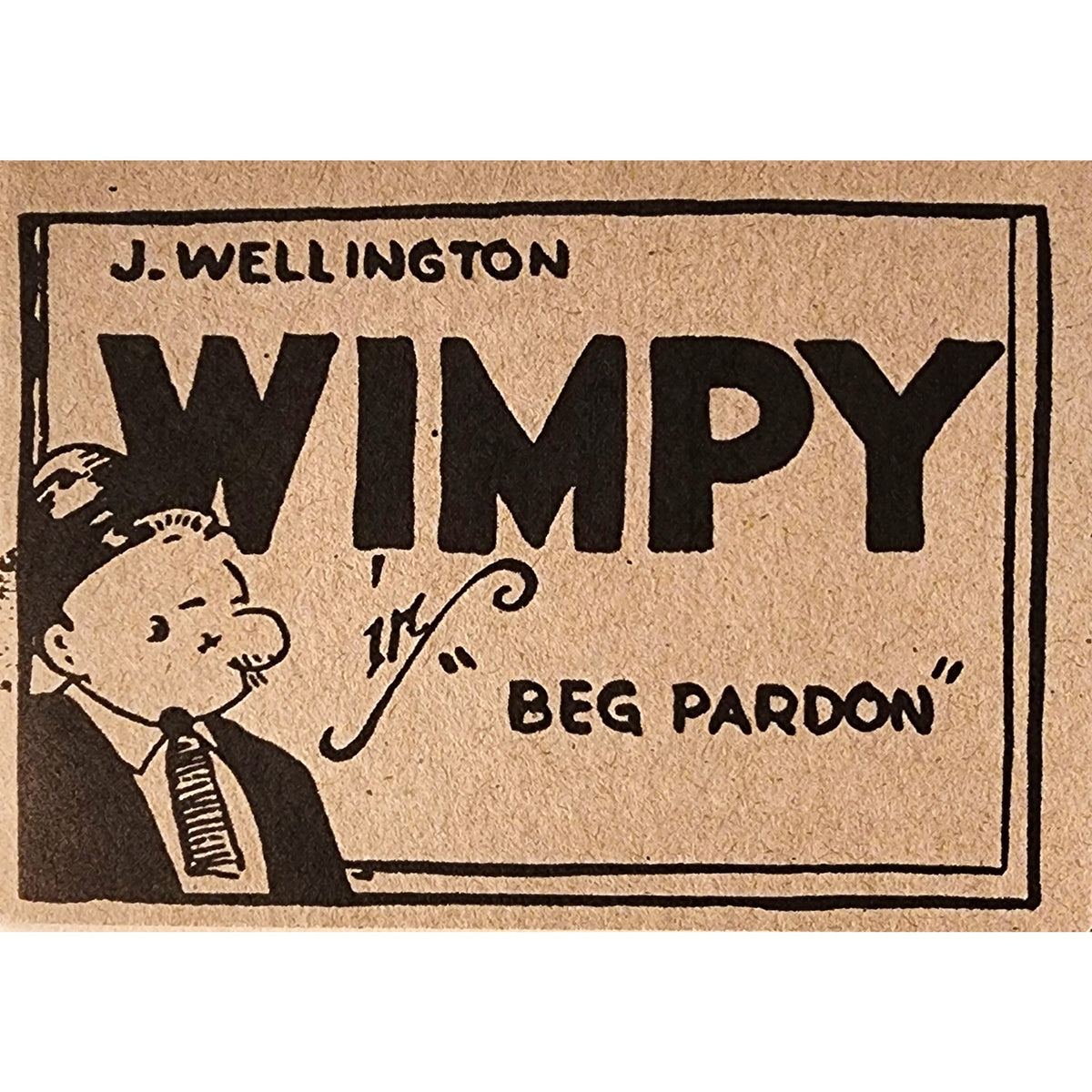 J. Wellington Wimpy In "Beg Pardon"