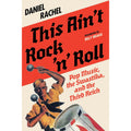 This Ain't Rock 'n' Roll: Pop Music, the Swastika, and the Third Reich