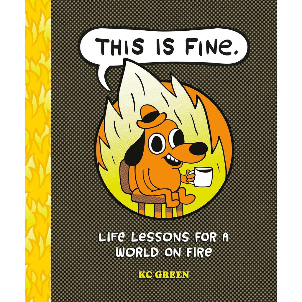 This Is Fine: Life Lessons for a World on Fire