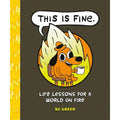 This Is Fine: Life Lessons for a World on Fire