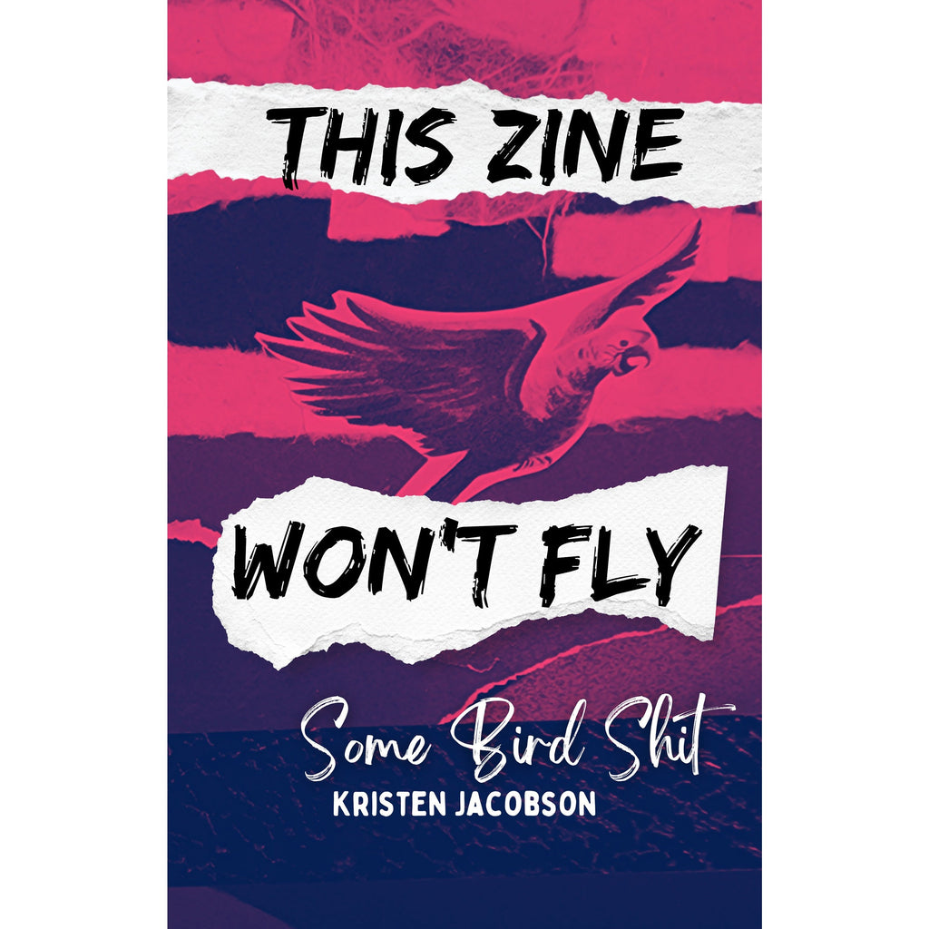 This Zine Won't Fly: Some Bird Shit
