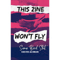 This Zine Won't Fly: Some Bird Shit