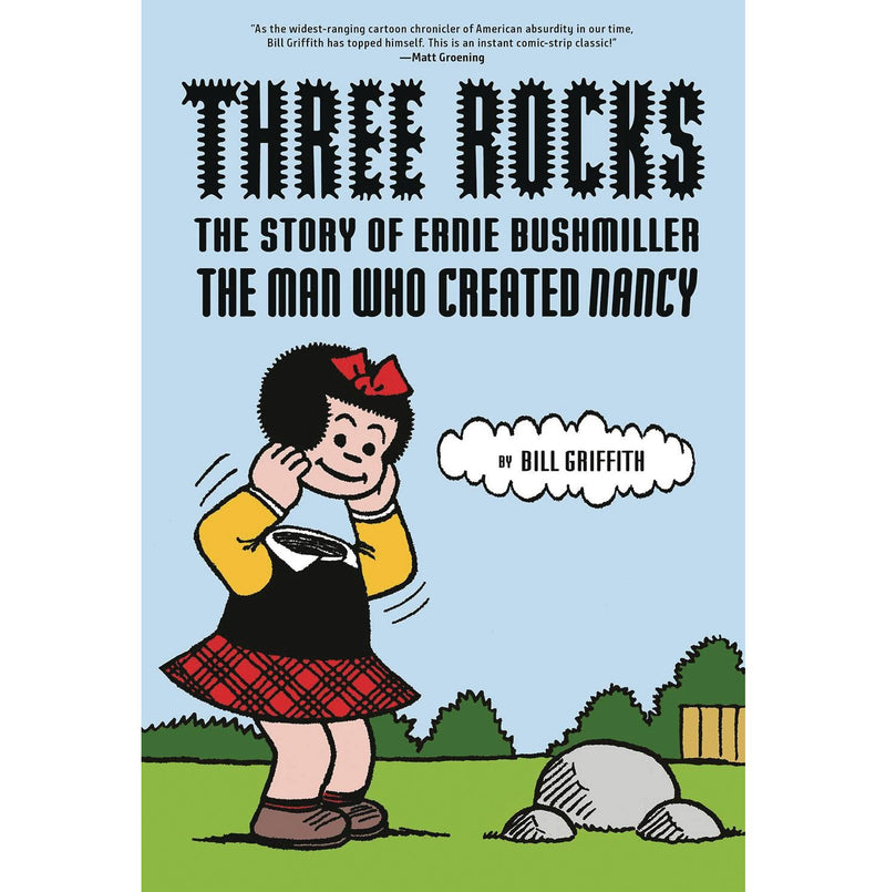 Three Rocks: The Story Of Ernie Bushmiller - The Man Who Created Nancy