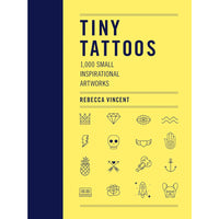 Tiny Tattoos: 1,000 Small Inspirational Artworks 