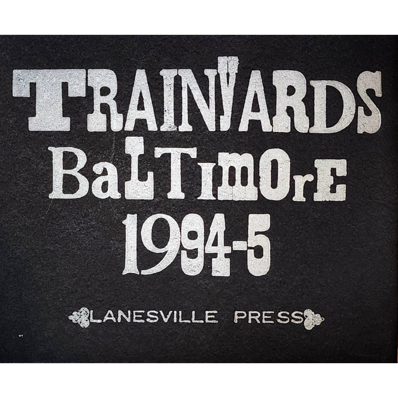 Trainyards Baltimore 1994-5
