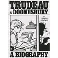 Trudeau And Doonesbury: A Biography: The Cartoonist Who Turned the News into Art
