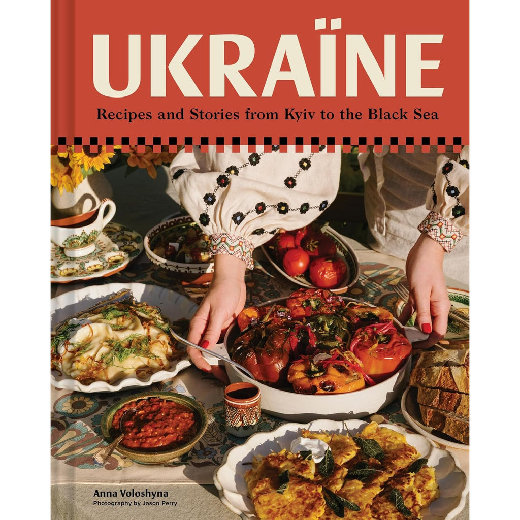 Ukraïne: Recipes and Stories from Kyiv to the Black Sea
