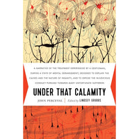 Under That Calamity: A Narrative of the Treatment Experienced by a Gentleman during a State of Mental Derangement