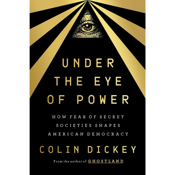 Under the Eye of Power: How Fear of Secret Societies Shapes American Democracy