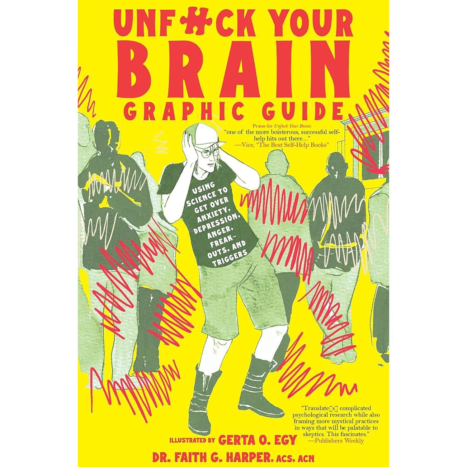 Unfuck Your Brain Graphic Guide: Using Science to Get over Anxiety, Depression, Anger, Freak-Outs, and Triggers