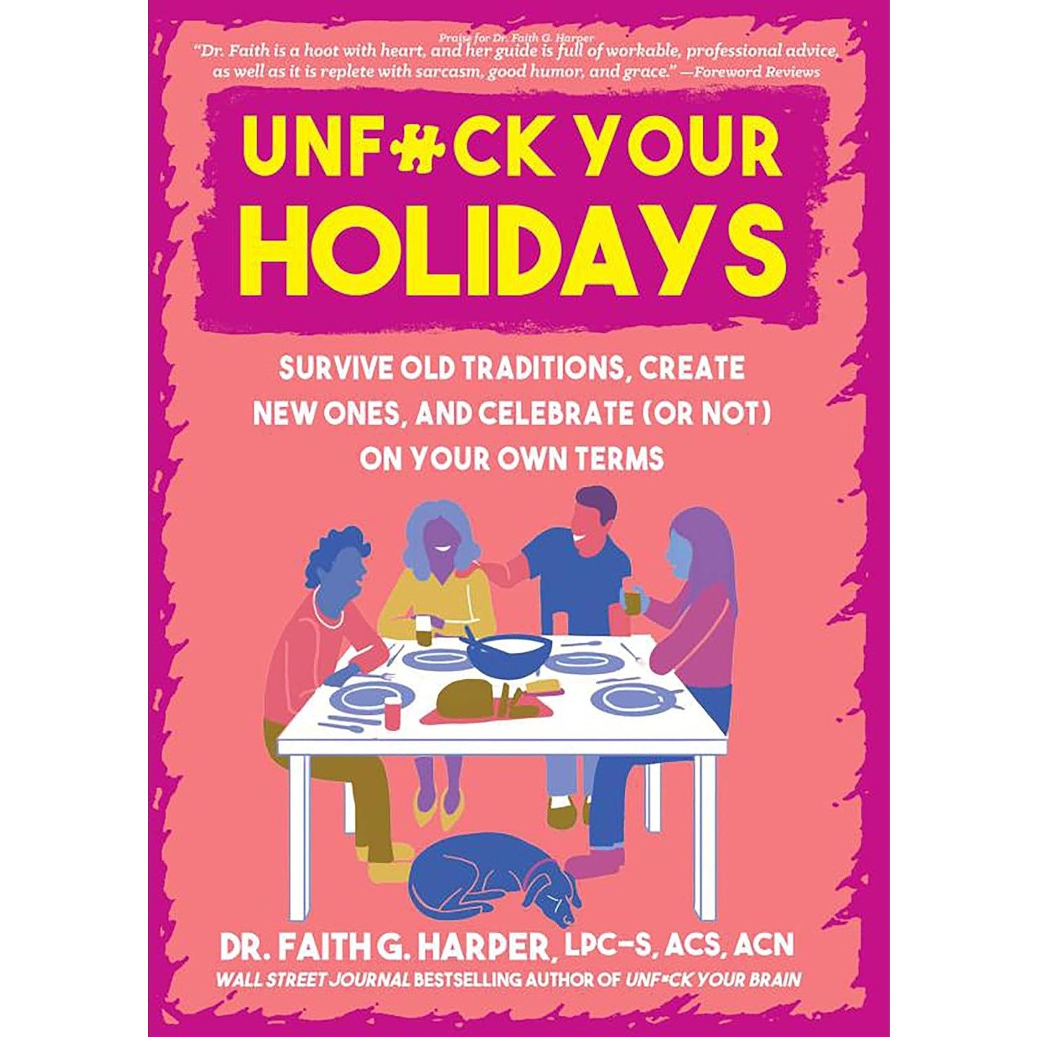 Unfuck Your Holidays: Survive Old Traditions, Create New Ones, and Celebrate (or Not) on Your Own Terms