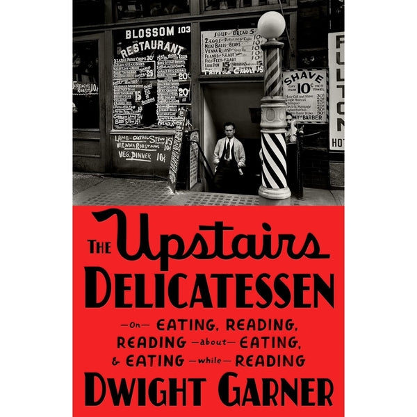 The Upstairs Delicatessen: On Eating, Reading, Reading About Eating, and Eating While Reading