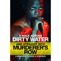 A Walk Across Dirty Water And Straight Into Murder's Row: A Memoir