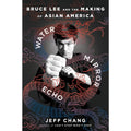 Water Mirror Echo: Bruce Lee and the Making of Asian America