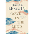 The Wave in the Mind: Imagination and the Art of Writing and Reading