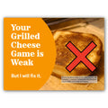 Your Grilled Cheese Game is Weak, But I Will Fix It
