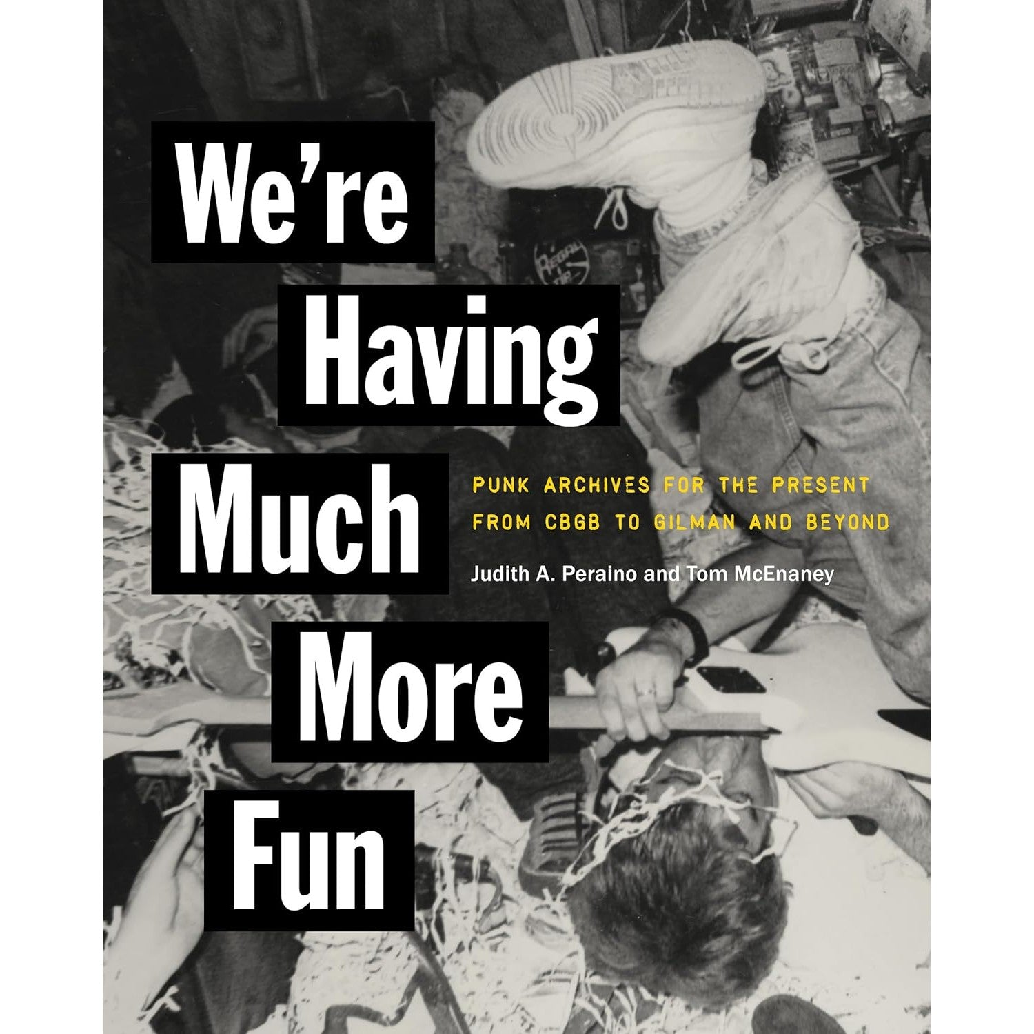We're Having Much More Fun: Punk Archives for the Present from CBGB to Gilman and Beyond