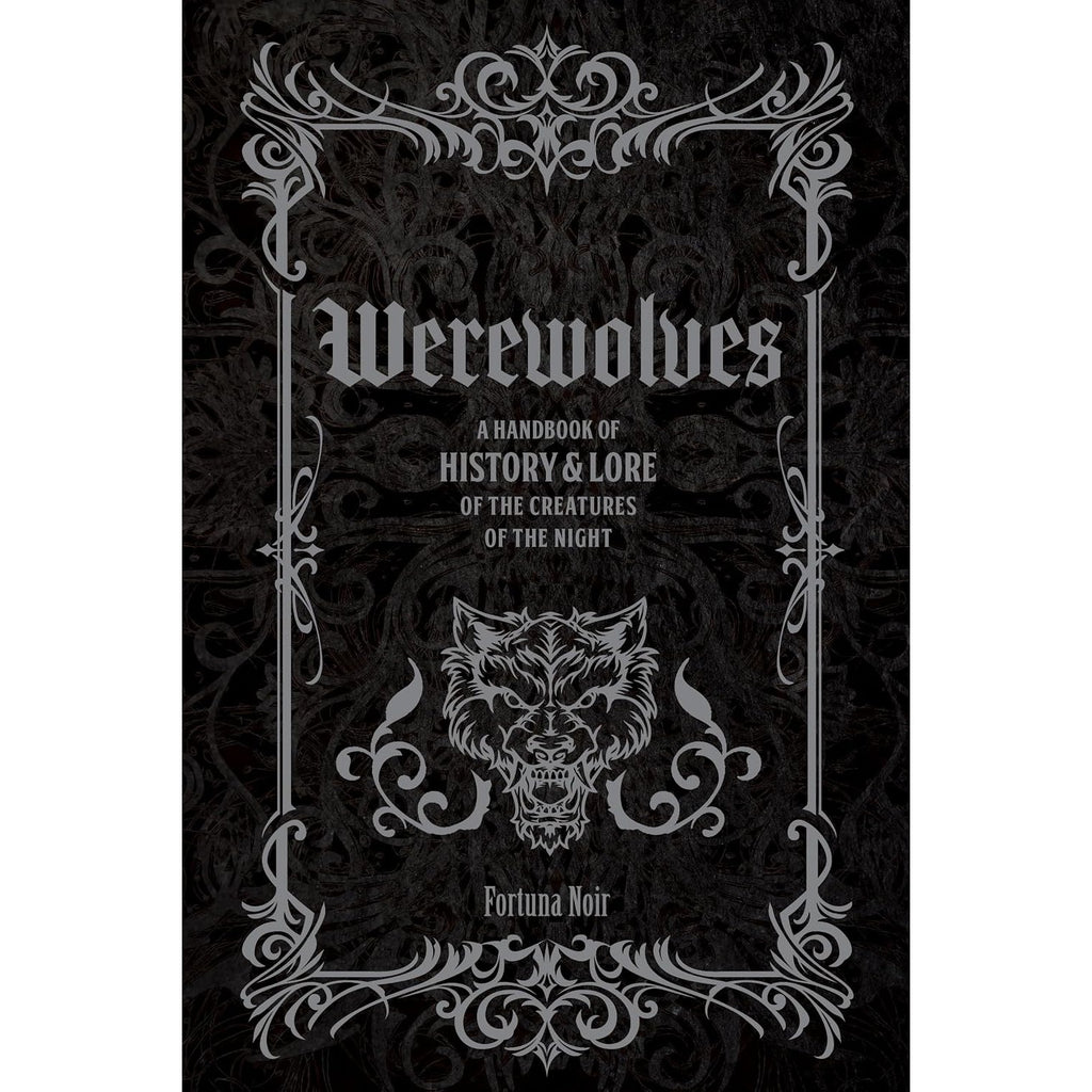 Werewolves: A Handbook of History And Lore of the Creatures of the Night 