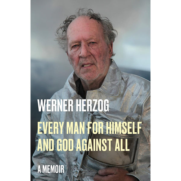 Every Man for Himself and God Against All: A Memoir