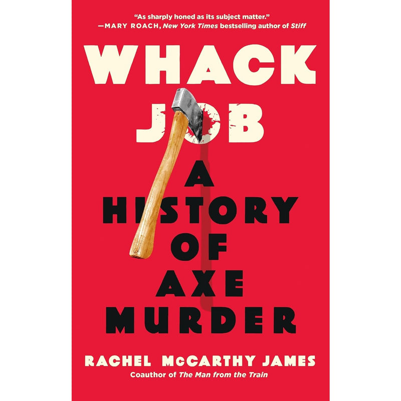 Whack Job: A History of Axe Murder
