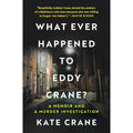 What Ever Happened to Eddy Crane?: A Memoir and a Murder Investigation – An Investigative Journalist's True Crime Account of a Baltimore Cold Case