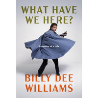 What Have We Here?: Portraits of a Life