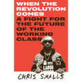 When the Revolution Comes: A Fight for the Future of the Working Class