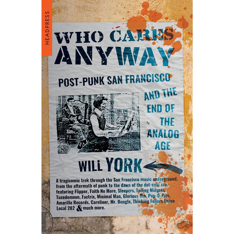 Who Cares Anyway: Post-Punk San Francisco and the End of the Analog Age