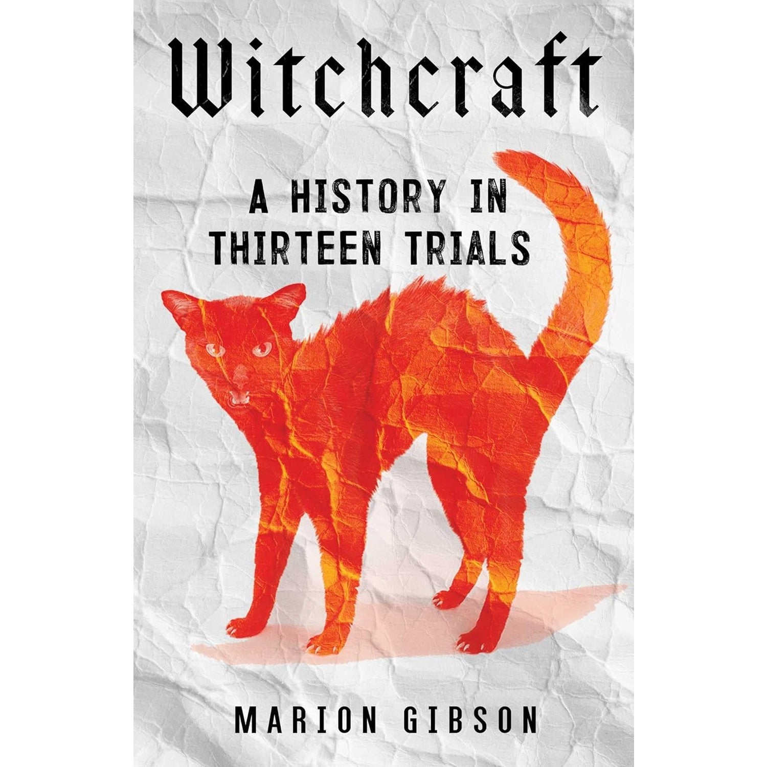 Witchcraft: A History In Thirteen Trials
