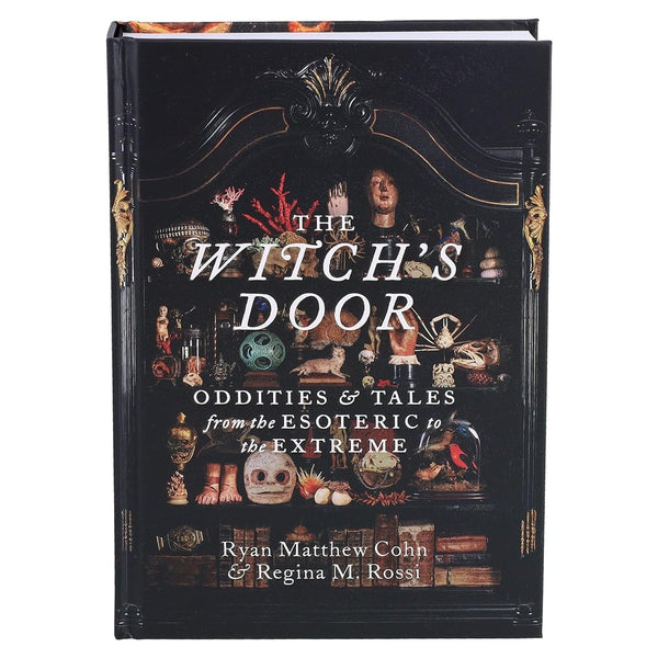 The Witch's Door: Oddities and Tales from the Esoteric to the Extreme