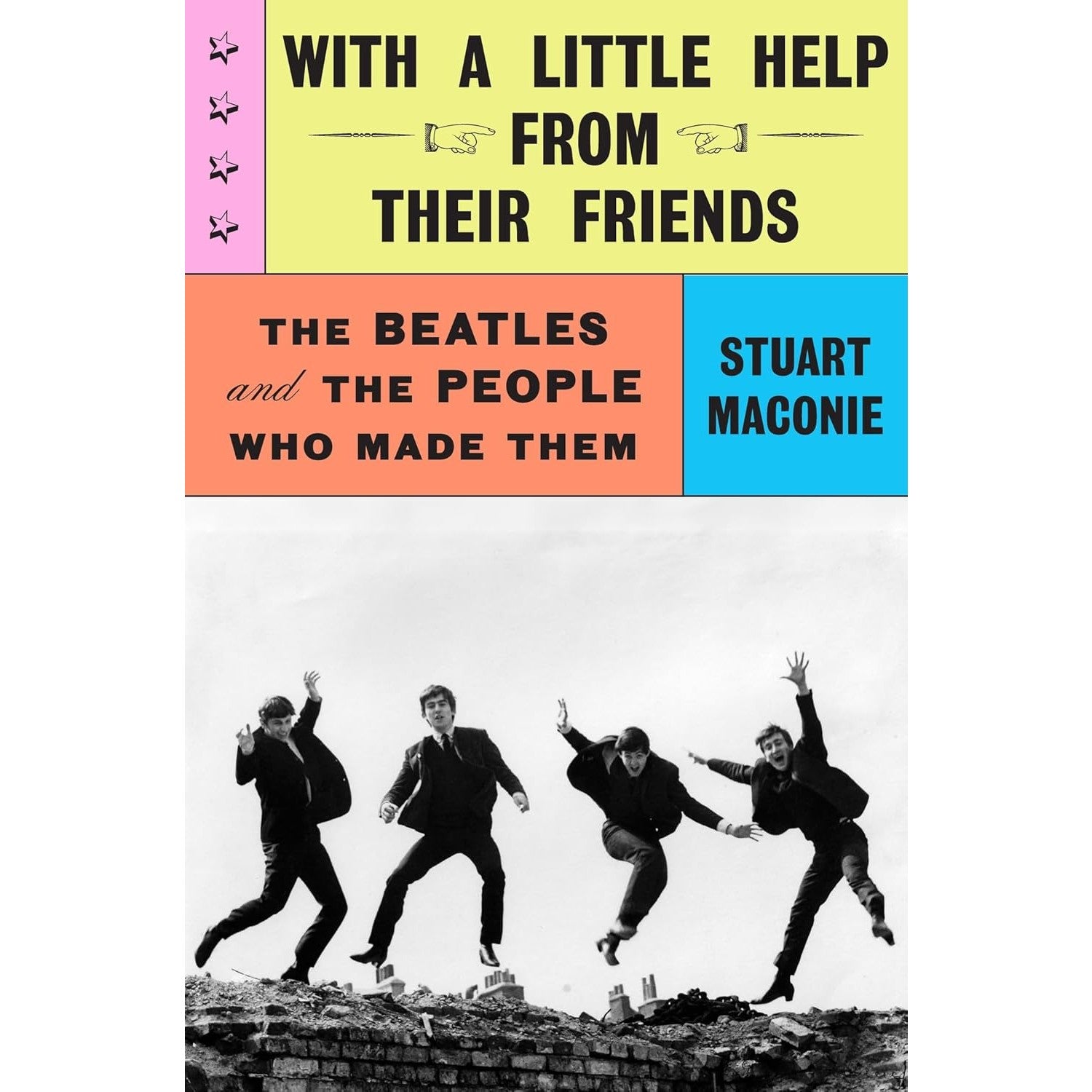 With a Little Help from Their Friends: The Beatles and the People Who Made Them
