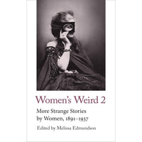 Women's Weird 2: More Strange Stories by Women, 1891-1937