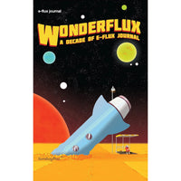 Wonderflux: A Decade of e-flux Journal