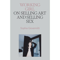 Working Girl: On Selling Art and Selling Sex