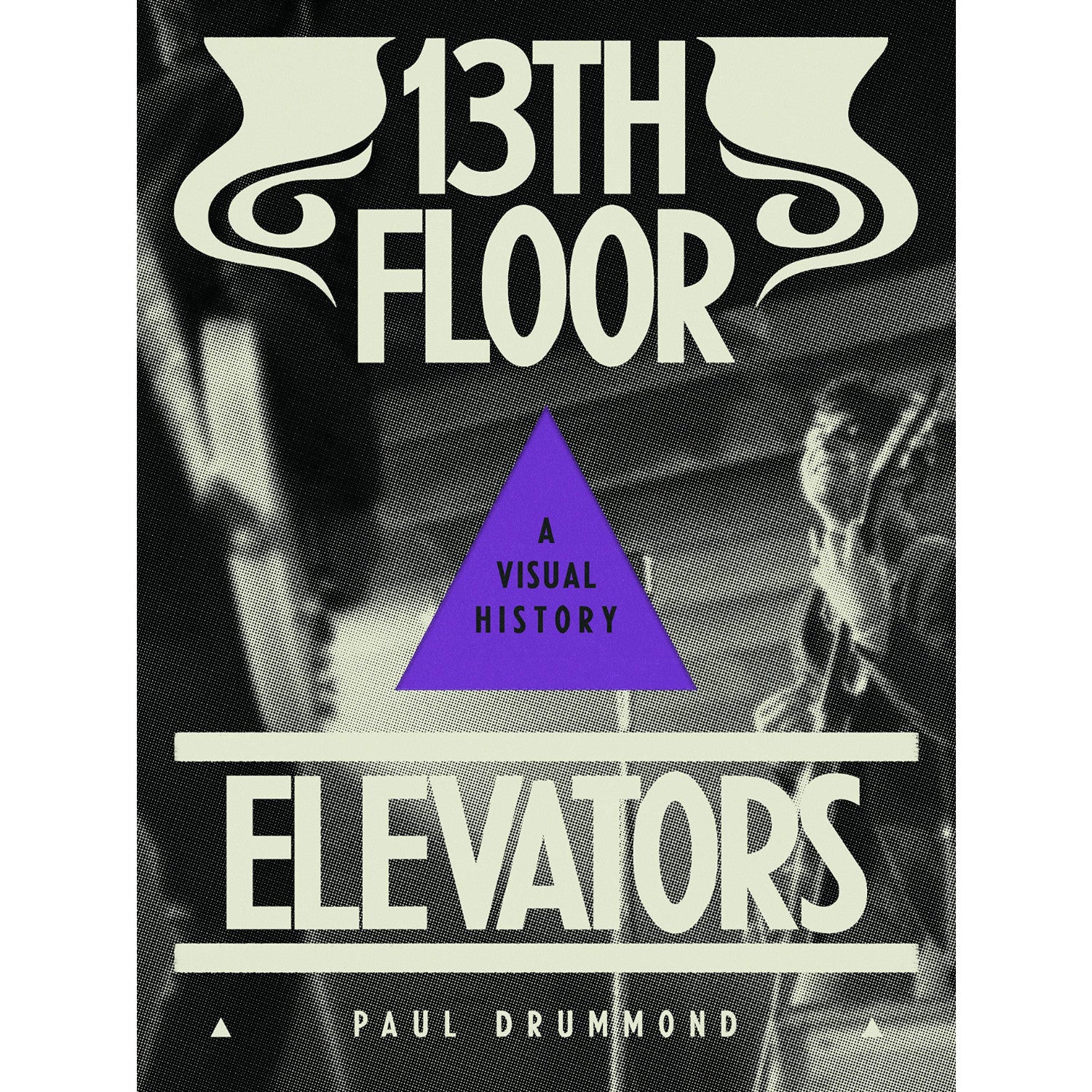 13th Floor Elevators: A Visual History