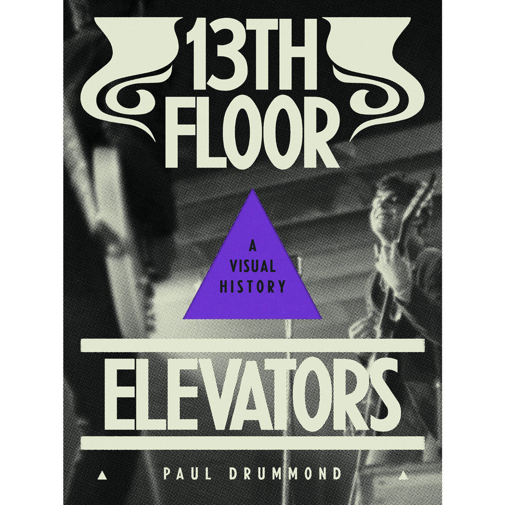 13th Floor Elevators: A Visual History